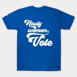 Nasty Women Vote T-Shirt